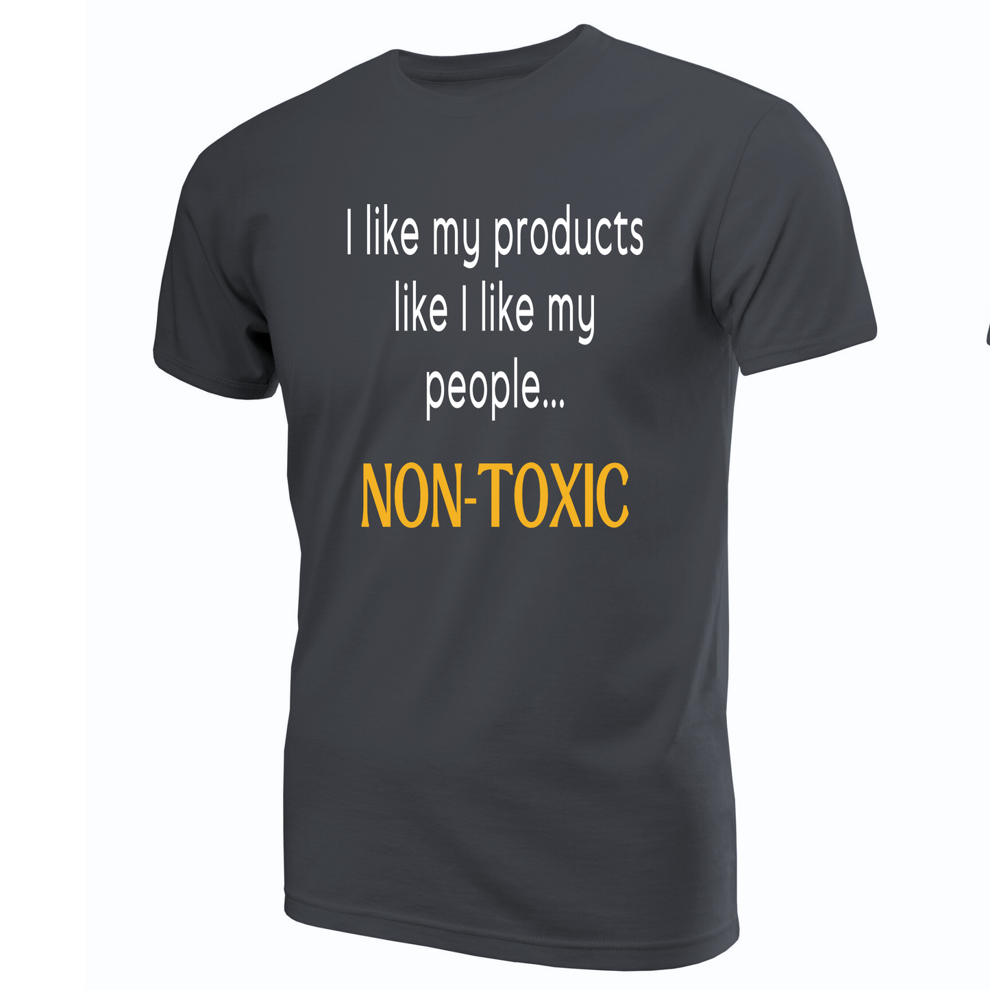 I Like My Products - T-Shirt